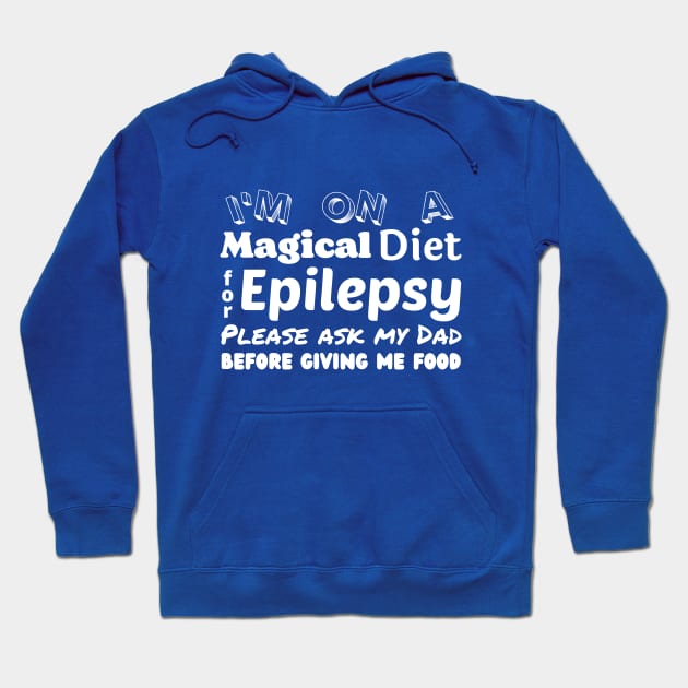 Magical Diet for Epilepsy - Ask My Dad T-Shirt Hoodie by HealthyKetoKids1